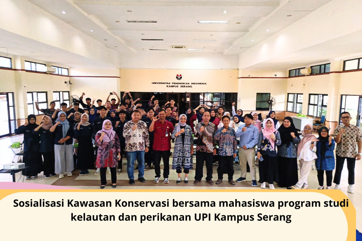 Sosialisasi Kawasan Konservasi bersama mahasiswa program studi kelautan dan perikanan UPI Kampus Serang